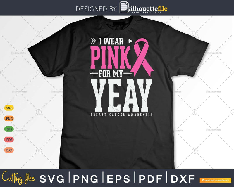 I wear Pink for my Yeay Grandma Breast Cancer Awareness Svg