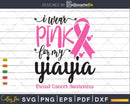 I wear Pink for my YiaYia Cancer Warrior Svg T-shirt Design