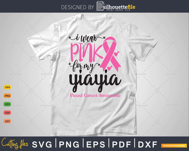 I wear Pink for my YiaYia Cancer Warrior Svg T-shirt Design