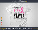 I wear Pink for my YiaYia Svg T-shirt Design