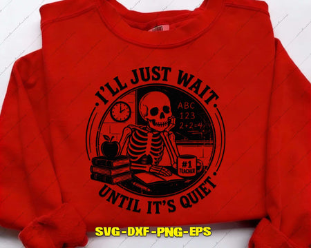 I’ll Just Wait Until It’s Quiet SVG Cut File for Cricut