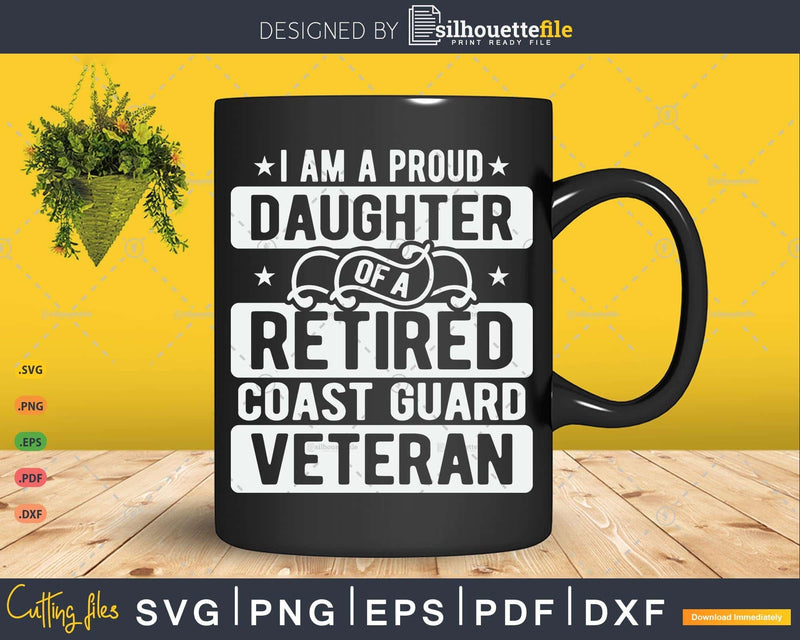 I’m A Proud Daughter Of Retired Coast Guard Veteran Svg