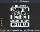 I’m A Proud Daughter Of Retired Marine Corps Veteran Svg