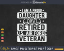 I’m A Proud Daughter Of Retired U.S Air Force Veteran Svg