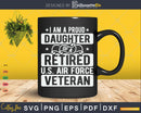 I’m A Proud Daughter Of Retired U.S Air Force Veteran Svg