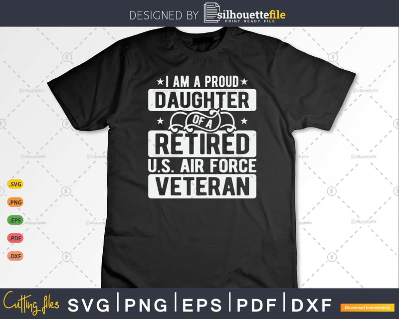 I’m A Proud Daughter Of Retired U.S Air Force Veteran Svg