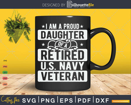 I’m A Proud Daughter Of Retired U.S Navy Veteran Svg File