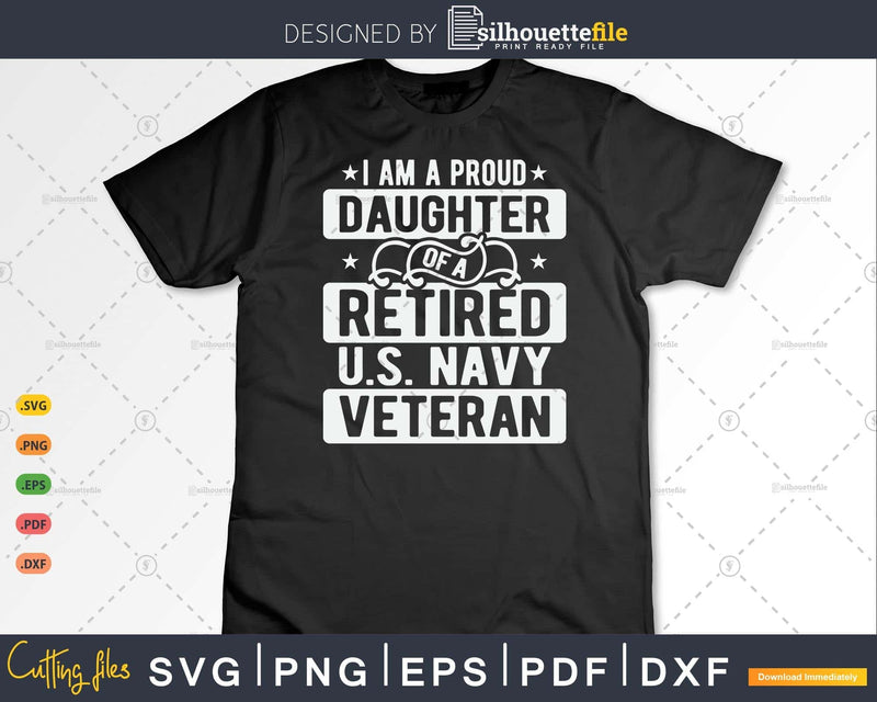 I’m A Proud Daughter Of Retired U.S Navy Veteran Svg File