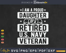 I’m A Proud Daughter Of Retired U.S Navy Veteran Svg File