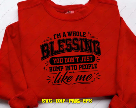 I’m A Whole Blessing You Don’t Just Bump Into SVG PNG