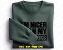 I’m Nicer Than My Face Looks SVG Cut File for Cricut