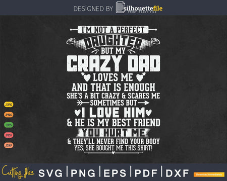 I’m Not A Perfect Daughter But My Crazy Dad Loves Me Svg
