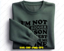 I’m Not The Bigger Person SVG Cut File & Sublimation PNG