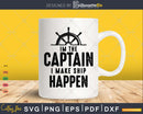 I’m the Captain I Make Ship Happen Funny Boating Gift Boat
