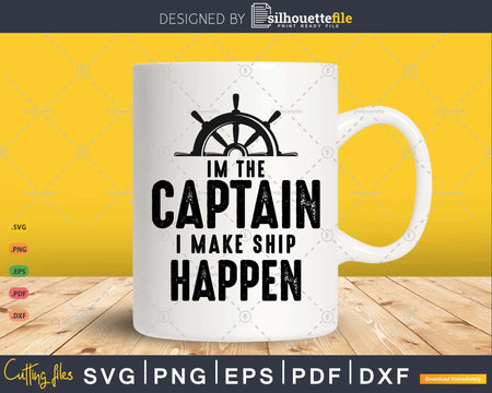 I’m the Captain I Make Ship Happen Funny Boating Gift Boat