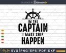 I’m the Captain I Make Ship Happen Funny Boating Gift Boat