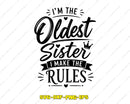 I’m The Oldest Sister I Make Rules SVG Cut File