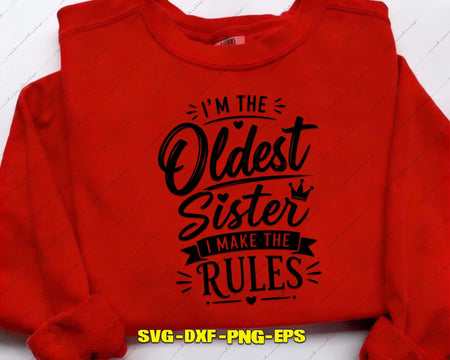 I’m The Oldest Sister I Make Rules SVG Cut File