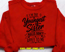 I’m The Youngest Sister Shirt Rules Don’t Apply to Me SVG