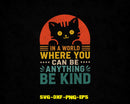 In A World Where You Can Be Anything Kind Svg Png Digital