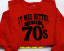 It Was Better In The 70s SVG PNG Cricut Files