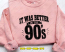 It Was Better In The 90s SVG PNG Digital Art Cut File