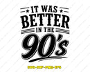 It Was Better In The 90s SVG Retro Nostalgia Cut Files