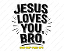 Jesus Loves You Bro SVG Modern Christian File