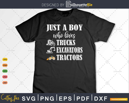 Just a Boy Who Loves Trucks Excavators Tractors Svg Dxf