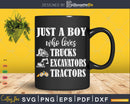 Just a Boy Who Loves Trucks Excavators Tractors Svg Dxf