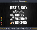 Just a Boy Who Loves Trucks Excavators Tractors Svg Dxf