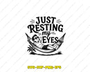 Just Resting My Eyes SVG Cut File & Sublimation for Cricut