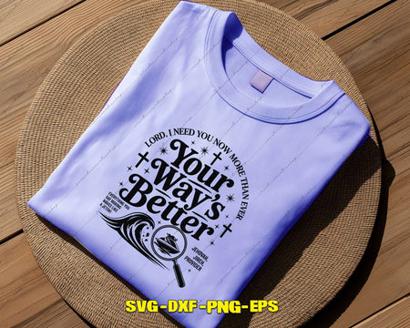 Lord I Need You Now More Than Ever Your Way Is Better Svg