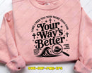 Lord I Need You Now More Than Ever Your Way Is Better Svg