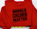 Middle Children Matter SVG Cut File for Cricut Silhouette