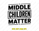 Middle Children Matter SVG Cut File for Cricut Silhouette