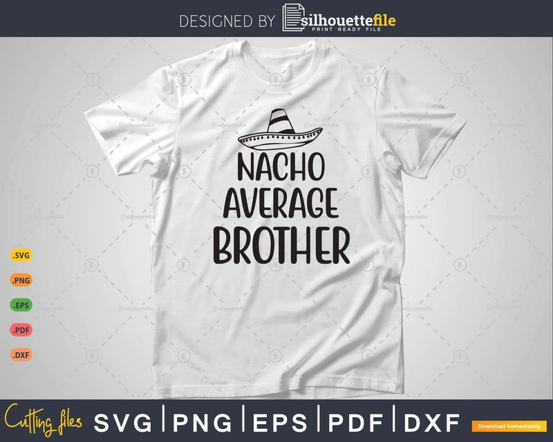 Nacho Average Brother Svg T-shirt Design