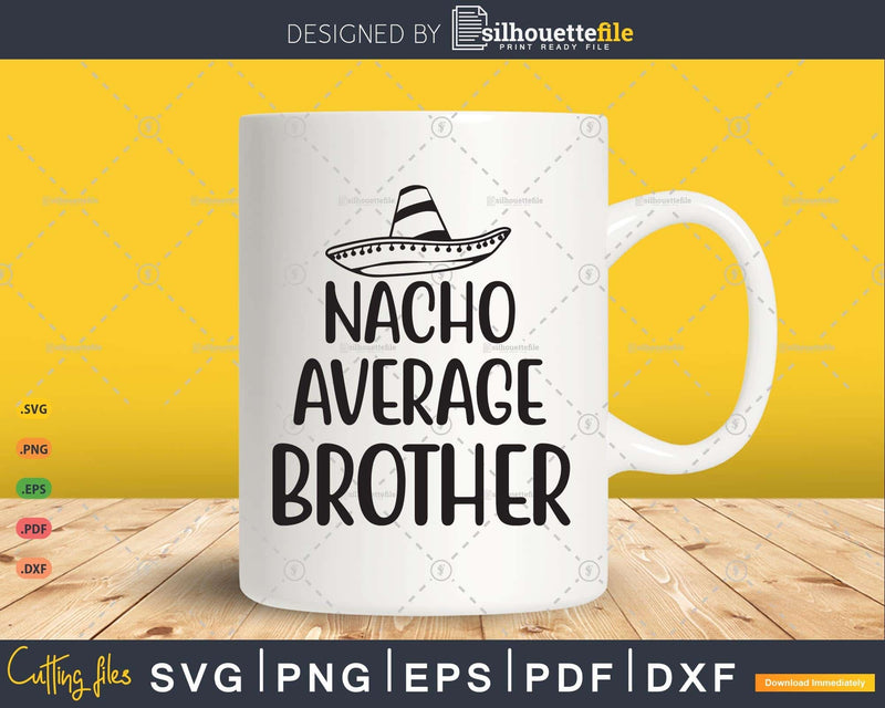 Nacho Average Brother Svg T-shirt Design