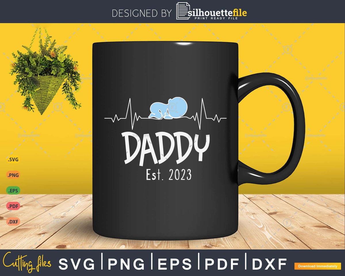 New Born Baby's Daddy Est 2023 Funny Dad to be Quotes Svg Cricut Files |  SilhouetteFile, image size:1200x960