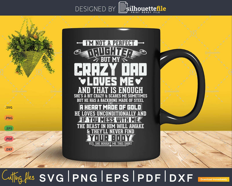 Not A Perfect Daughter But Crazy Dad Loves Svg T-shirt
