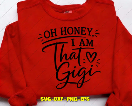 Oh Honey I Am That Gigi SVG Cut File