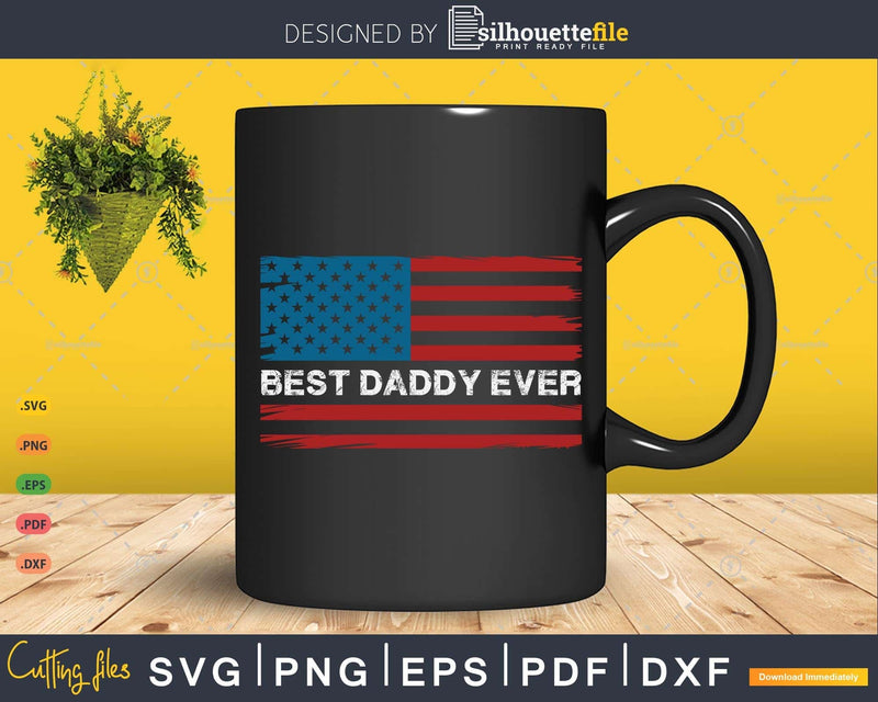 Patriotics Best Daddy Ever American Flag