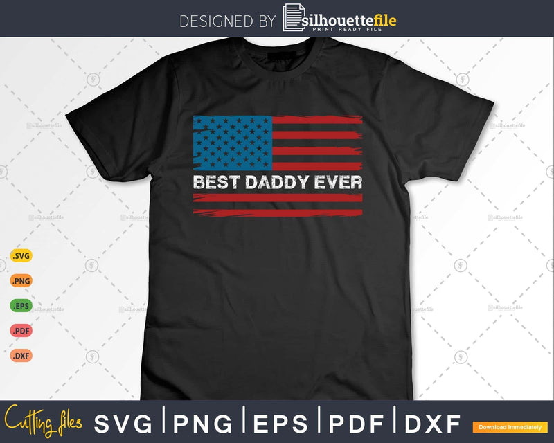 Patriotics Best Daddy Ever American Flag