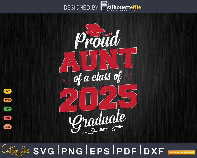 Proud Aunt Class of 2025 Graduation Svg Digital Design