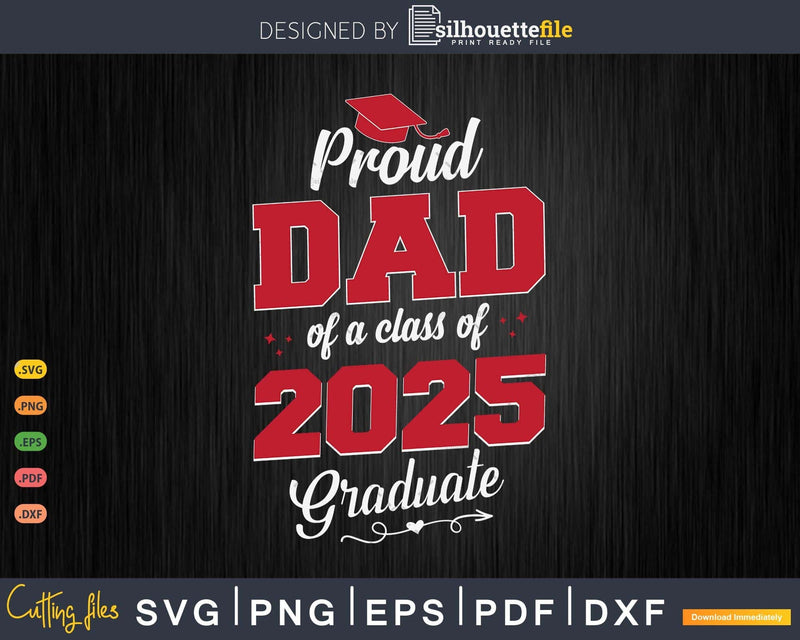 Proud Dad 2025 Graduate SVG Digital Artwork