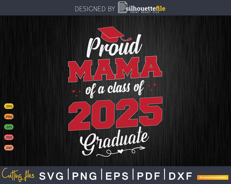 Proud Mama 2025 Graduate SVG Digital Artwork