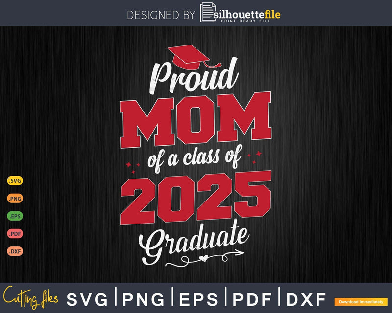 Proud Mom 2025 Graduate SVG Digital Artwork