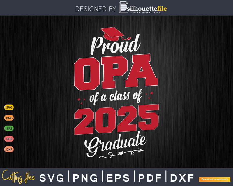 Proud Opa 2025 Graduate SVG Digital Artwork