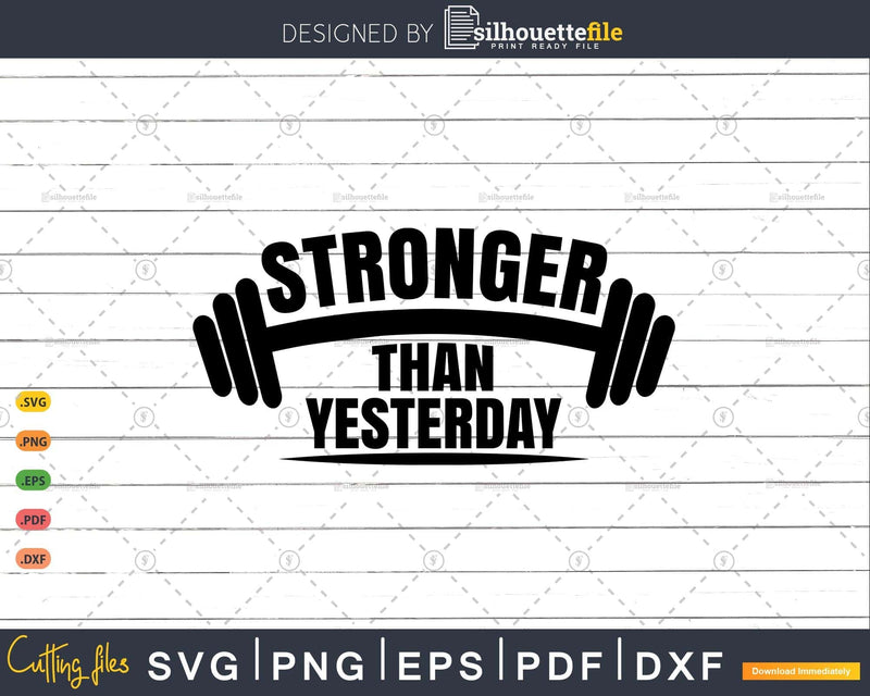 Stronger Than Yesterday Gym Exercise Workout Gifts SVG & PNG