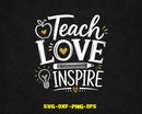 Teach Love Inspire Svg Png Digital Cut Files